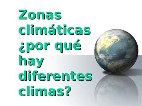 Ppt Zonas Climáticas ¿por Qué Hay Diferentes Climas Dokumen Tips