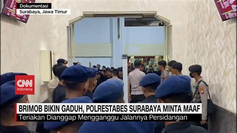 Brimob Bikin Gaduh Di Sidang Kanjuruhan Polrestabes Surabaya Minta