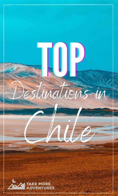 Put this on your Bucket List: Top Destinations in Chile | Latin america ...