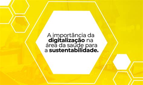 A Import Ncia Da Digitaliza O Na Rea Da Sa De Para A Sustentabilidade