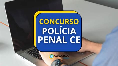 Concurso Polícia Penal Ce Edital Retificado 800 Vagas