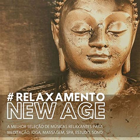 Play Relaxamento New Age A Melhor Sele O De M Sicas Relaxantes Para