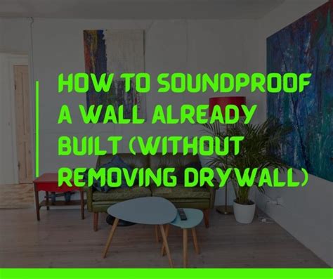 12 Ways To Soundproof Existing Walls Without Removing Drywall Quiet Home Life