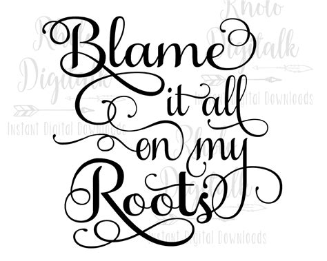 Blame It All On My Roots Svg Instant Digital Download