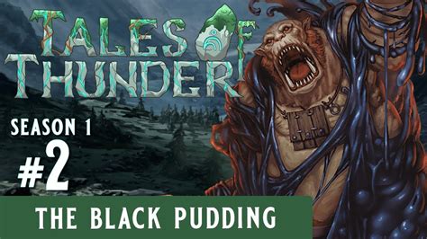 D D Tales Of Thunder S Episode The Black Pudding D D Storm