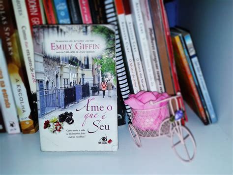 Resenha Ame o que é seu Emily Giffin Mayara Moraes