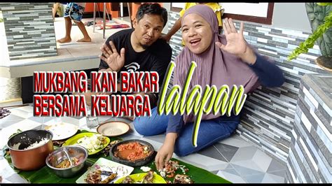 Mukbang Ikan Bakar Lalapan Bersama Keluarga Youtube