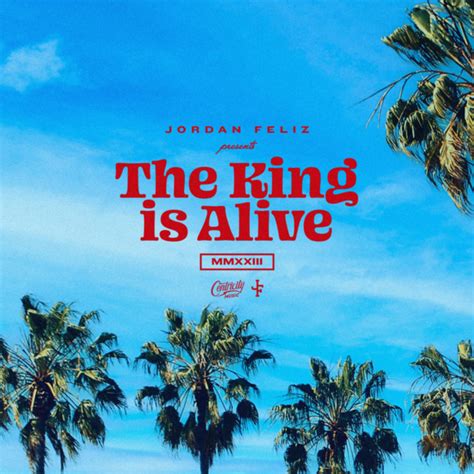 The King Is Alive Song And Lyrics By Jordan Feliz Spotify