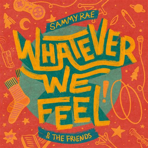 Whatever We Feel Song And Lyrics By Sammy Rae The Friends Spotify