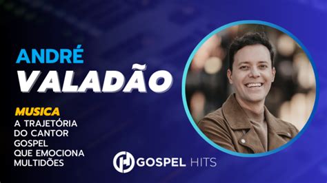 Andr Valad O A Trajet Ria Do Cantor Gospel Que Emociona Multid Es