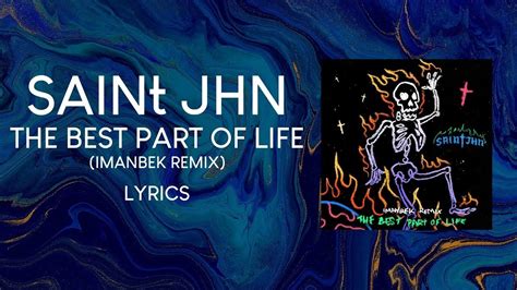 Saint Jhn The Best Part Of Life Imanbek Remix [lyrics] Youtube