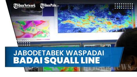 Wilayah Jabodetabek Berpotensi Adanya Kemunculan Badai Squall Line