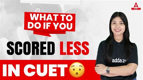 What To Do If You Scored Less In CUET CUET Admission 2022 CUET