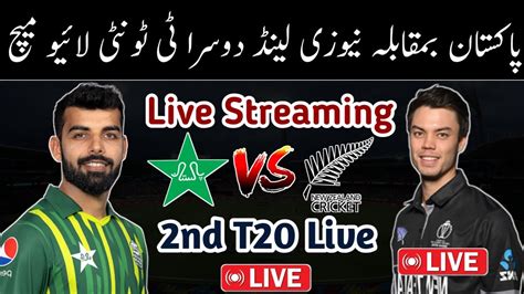 Live Match Live Streaming Pak Vs Nz 2nd T20 Live Match Pakistan