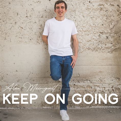 Keep On Going Alex Meingast