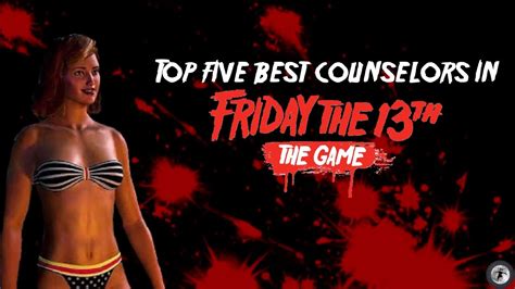 Top 5 Best Counselors And Why Outdated Friday The 13th The Game Youtube