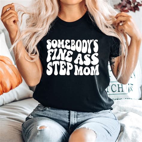 Somebodys Fine As Step Mom Shirt Bonus Mom T Shirt Etsy