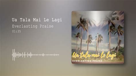 Everlasting Praise - Ua Tala Mai Le Lagi (Official Visualizer) Chords ...