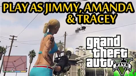 Gta Play As Jimmy Amanda Tracey Character Mods Youtube