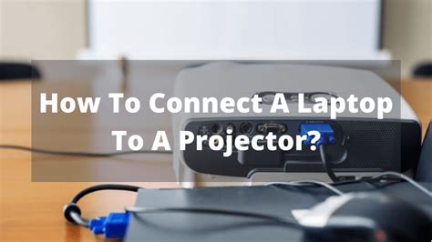 How To Connect A Laptop To A Projector In August