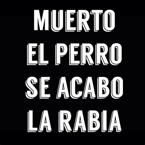 Muerto El Perro Se Acab La Rabia Conocer El Castellano