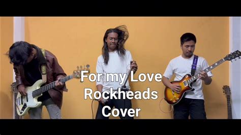 For My Love Rockheads Cover Youtube