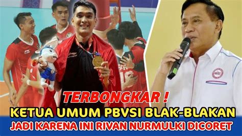 Ketua Umum Pbvsi Blak Blakan Jadi Karena Ini Rivan Dicoret Dari Timnas