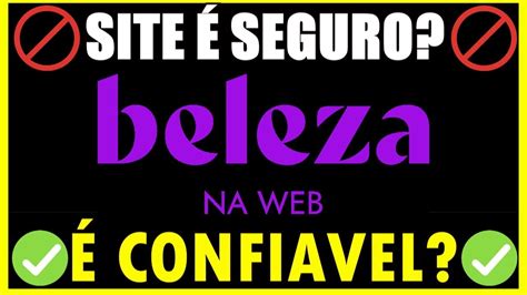 Site Beleza na Web é Confiavel LOJA BELEZA NA WEB E CONFIAVEL