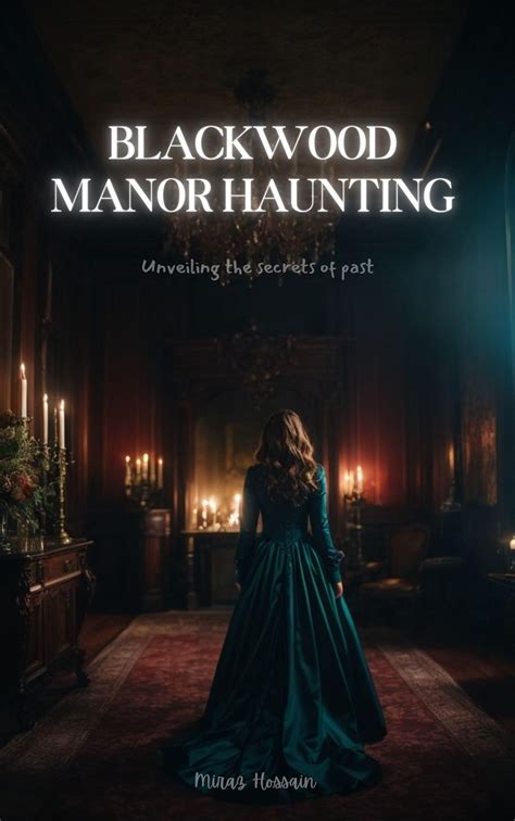 Blackwood Manor Haunting Unveiling The Secret Of Past EBook Hossain