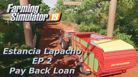 Farming Simulator 19 Estancia Lapacho EP 2 Pay Back Loan YouTube