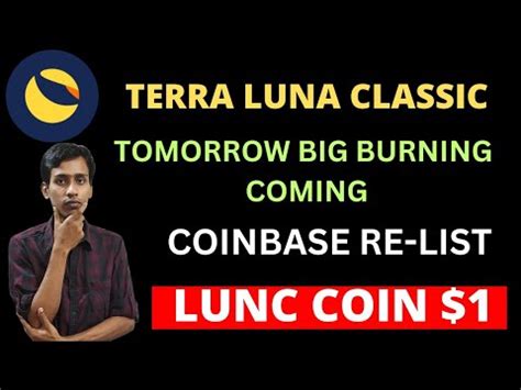 Terra Luna Classic Today News Lunc Soon Coinbase Re List Lunc