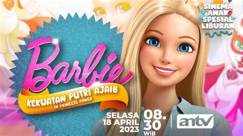 Foto Simak Sinopsis Barbie Kekuatan Putri Ajaib Yang Ajarkan Kekuatan