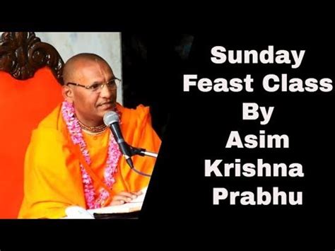 Sunday Feast Class By Asim Krishna Prabhu On Th Jan Iskcon Juhu