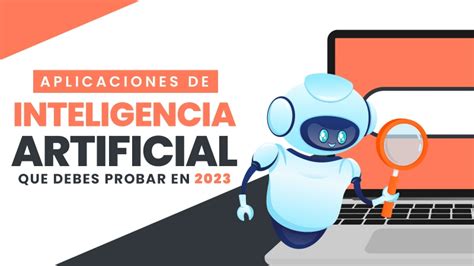 Aplicaciones De Inteligencia Artificial Que Debes Probar En 2023