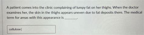 Solved A Patient Comes Into The Clinic Complaining Of Lumpy Chegg