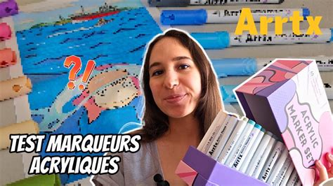 Je Teste Les Marqueurs Acryliques Arrtx Youtube