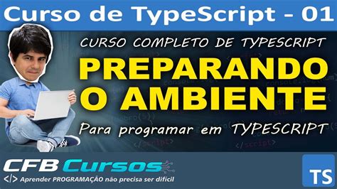 Curso De Typescript Completo P Preparando O Ambiente E Instalando Os