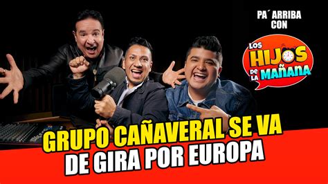 Grupo Cañaveral Se Va De Gira Por Europa Todas Las Fechas Y Ciudades