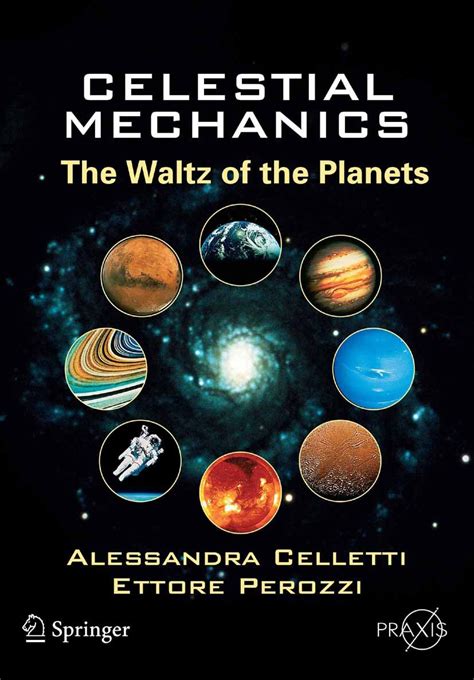 Celestial Mechanics The Waltz Of The Planets Springer Praxis Books