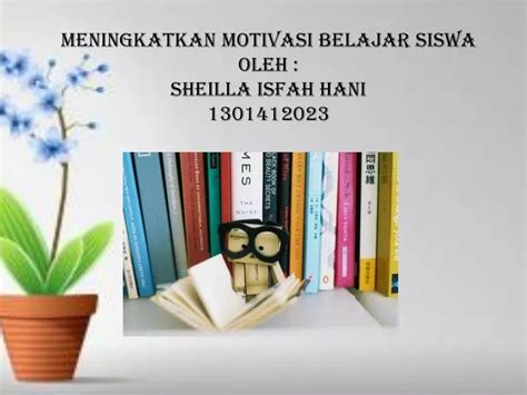 PPT MENINGKATKAN MOTIVASI BELAJAR SISWA OLEH SHEILLA ISFAH HANI