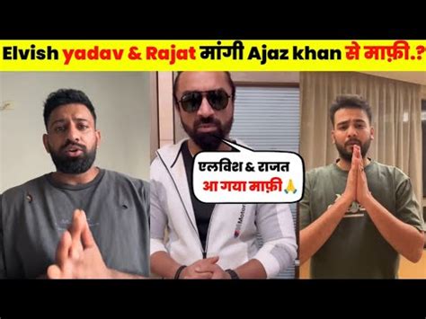 Elvish Yadav Rajat Dalal Apologize Ajaz Khan Elvish Rajat Dalal