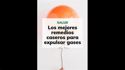 Los Mejores Remedios Caseros Para Expulsar Gases YouTube