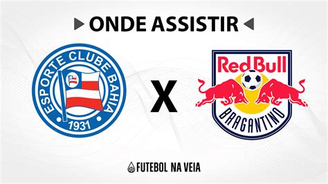 Bahia x RB Bragantino Onde assistir ao vivo horário do jogo e escalações