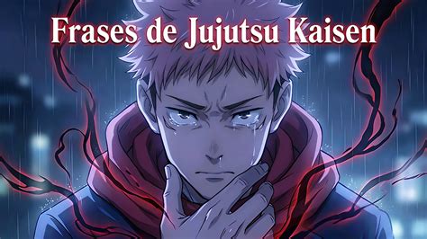 Frase Jujutsu Kaisen - Las Mejores Frases de Jujutsu Kaisen: Palabras que Maldicen y Salvan