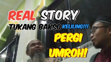 Kisah Nyata Tukang Bakso Keliling Pergi Umroh YouTube