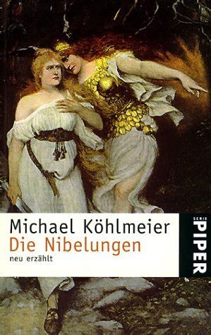 Nibelungen neu erzählt by Michael Köhlmeier Goodreads