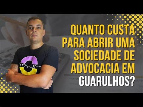 QUANTO CUSTA PARA ABRIR UMA SOCIEDADE DE ADVOCACIA EM GUARULHOS YouTube