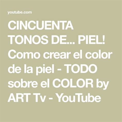 CINCUENTA TONOS DE PIEL Como Crear El Color De La Piel TODO Sobre