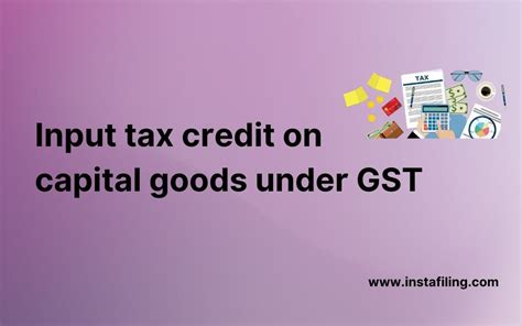 Input Tax Credit On Capital Goods Under Gst Instafiling