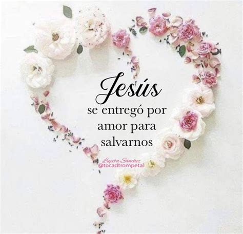 Jes S Se Entreg Por Amor Agradecida Con Dios Frases Animo Dios Esta